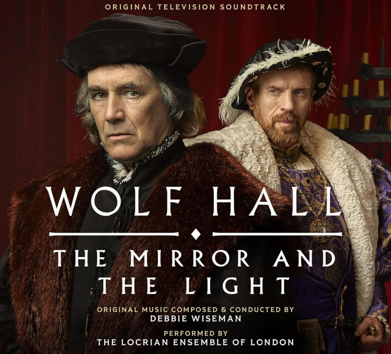 Wolf Hall Music: Debbie Wiseman is Influenced by the Past, But Not Constrained by It